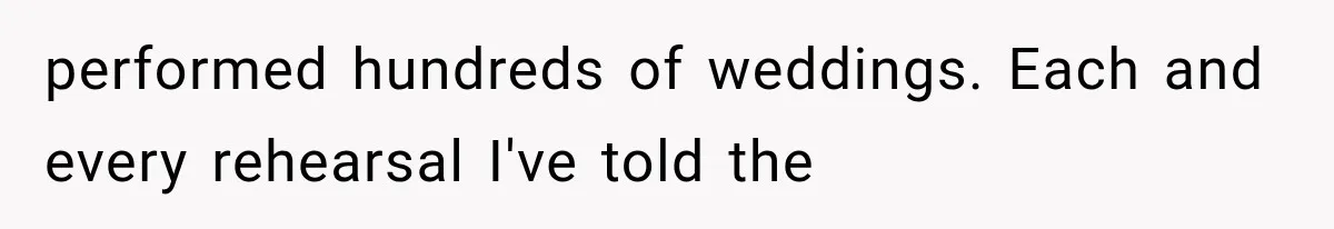 Bride Gets Too Drunk at Her Own Wedding, Then Her “Funny” Moment Ruins the Ceremony performed hundreds of weddings. Each and every rehearsal I've told the