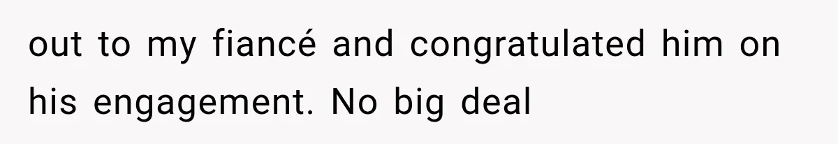 Bride’s Old Classmate Confesses Love Before the Wedding, Then Accuses Her of Ruining Everything out to my fiancé and congratulated him on his engagement. No big deal