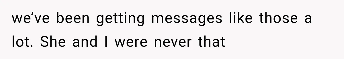 Bride’s Old Classmate Confesses Love Before the Wedding, Then Accuses Her of Ruining Everything we’ve been getting messages like those a lot. She and I were never that