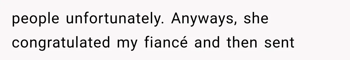 Bride’s Old Classmate Confesses Love Before the Wedding, Then Accuses Her of Ruining Everything people unfortunately. Anyways, she congratulated my fiancé and then sent