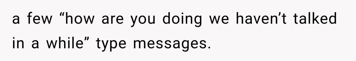 Bride’s Old Classmate Confesses Love Before the Wedding, Then Accuses Her of Ruining Everything a few “how are you doing we haven’t talked in a while” type messages.
