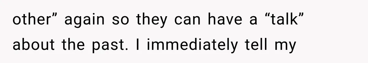 Bride’s Old Classmate Confesses Love Before the Wedding, Then Accuses Her of Ruining Everything other” again so they can have a “talk” about the past. I immediately tell my