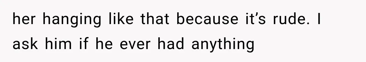 Bride’s Old Classmate Confesses Love Before the Wedding, Then Accuses Her of Ruining Everything her hanging like that because it’s rude. I ask him if he ever had anything