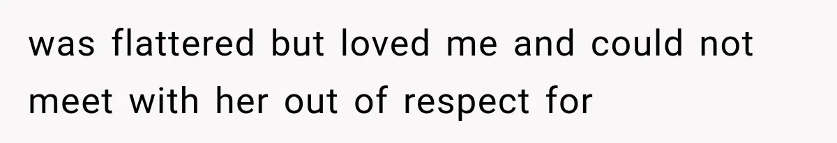 Bride’s Old Classmate Confesses Love Before the Wedding, Then Accuses Her of Ruining Everything was flattered but loved me and could not meet with her out of respect for