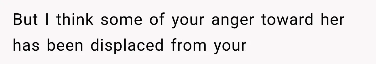 Bride’s Old Classmate Confesses Love Before the Wedding, Then Accuses Her of Ruining Everything But I think some of your anger toward her has been displaced from your