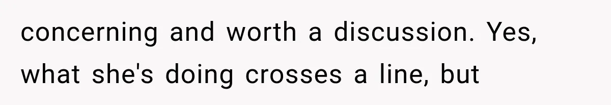 Bride’s Old Classmate Confesses Love Before the Wedding, Then Accuses Her of Ruining Everything concerning and worth a discussion. Yes, what she's doing crosses a line, but
