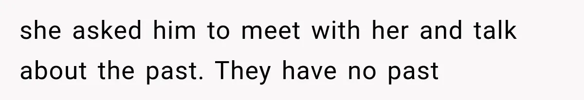 Bride’s Old Classmate Confesses Love Before the Wedding, Then Accuses Her of Ruining Everything she asked him to meet with her and talk about the past. They have no past