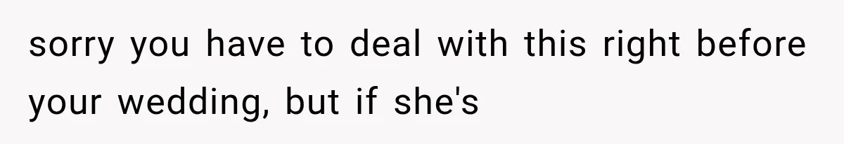 Bride’s Old Classmate Confesses Love Before the Wedding, Then Accuses Her of Ruining Everything sorry you have to deal with this right before your wedding, but if she's