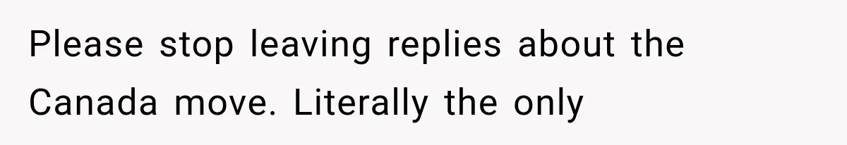 Couple Lets Friend Escape Abuse, Then Realizes She Has No Plans to Ever Leave Please stop leaving replies about the Canada move. Literally the only