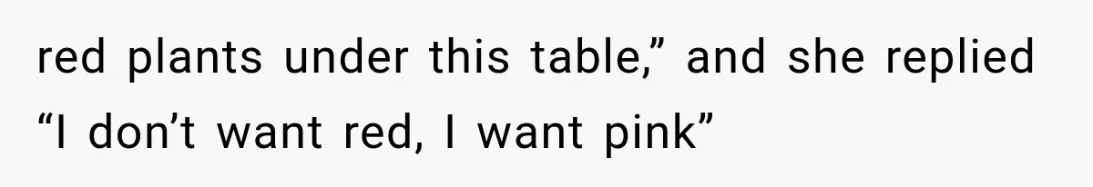 Woman Tries to Take Another Shopper’s Geraniums, But Her Plan Backfires at the Market red plants under this table,” and she replied “I don’t want red, I want pink”