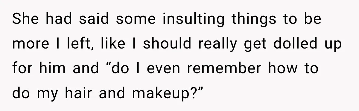 She Trusted Her Assistant to Watch the Kids for One Night. The Next Morning Changed Everything She had said some insulting things to be more I left, like I should really get dolled up for him and “do I even remember how to do my hair...