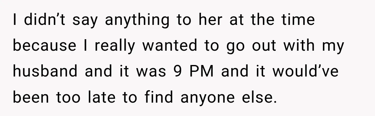 She Trusted Her Assistant to Watch the Kids for One Night. The Next Morning Changed Everything I didn’t say anything to her at the time because I really wanted to go out with my husband and it was 9 PM and it would’ve been too late...