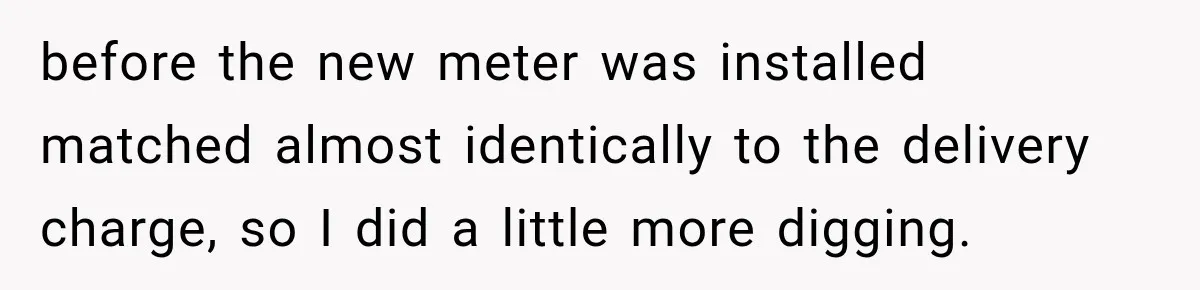 before the new meter was installed matched almost identically to the delivery charge, so I did a little more digging.