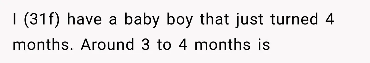 Mother-in-Law Keeps Changing Baby’s Christening Date, But Mom Finally Says Enough I (31f) have a baby boy that just turned 4 months. Around 3 to 4 months is