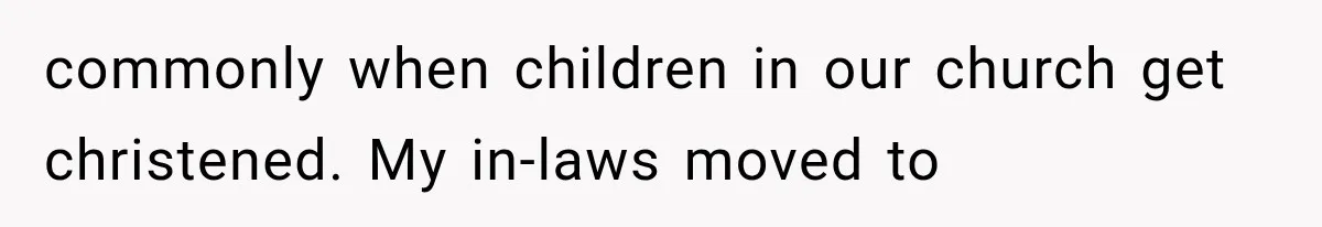 Mother-in-Law Keeps Changing Baby’s Christening Date, But Mom Finally Says Enough commonly when children in our church get christened. My in-laws moved to