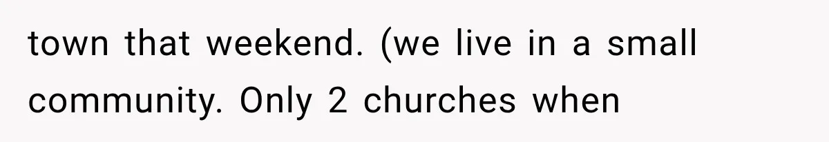 Mother-in-Law Keeps Changing Baby’s Christening Date, But Mom Finally Says Enough town that weekend. (we live in a small community. Only 2 churches when