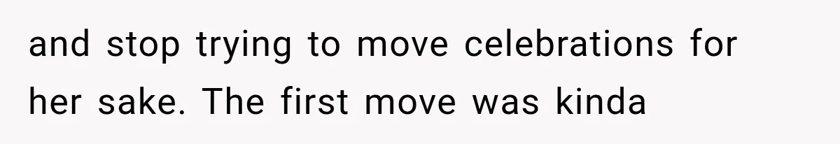 Mother-in-Law Keeps Changing Baby’s Christening Date, But Mom Finally Says Enough and stop trying to move celebrations for her sake. The first move was kinda