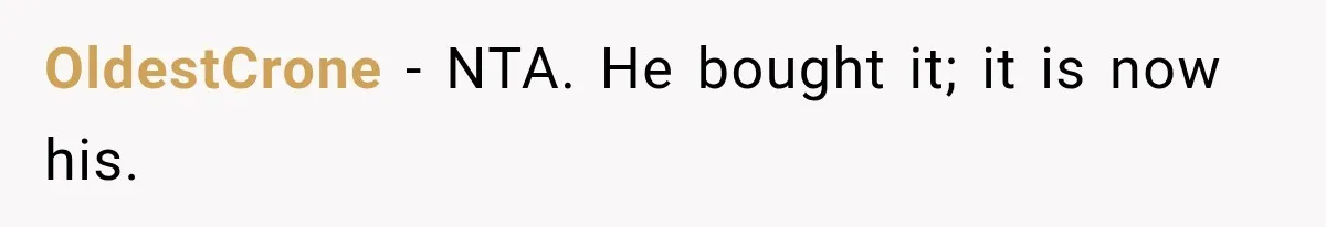 OldestCrone − NTA. He bought it; it is now his.