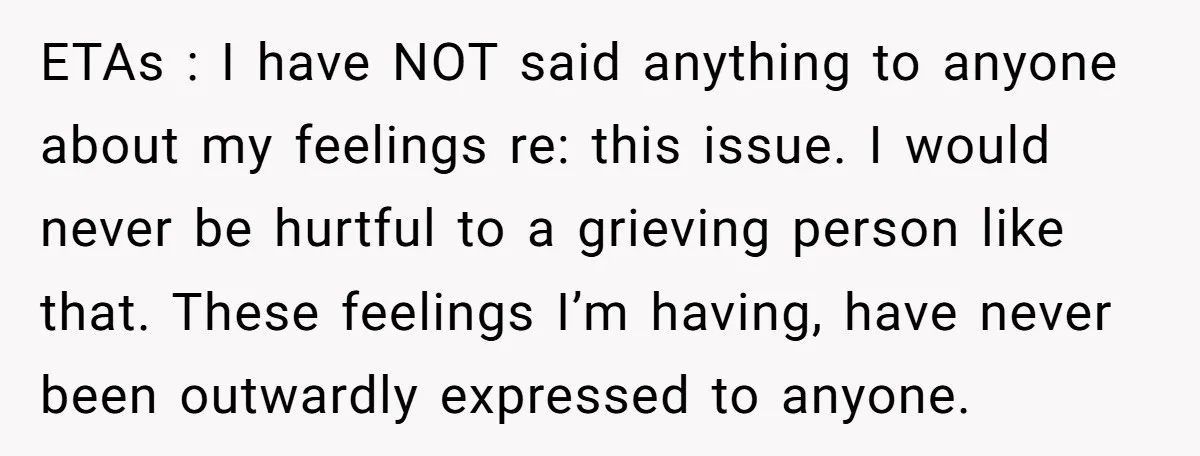 She Chose Not to Attend Her Relative’s Annual Memorial Gathering. It Sparked a Difficult Conversation About Grief. ETAs : I have NOT said anything to anyone about my feelings re: this issue. I would never be hurtful to a grieving person like that. These feelings I’m having,...