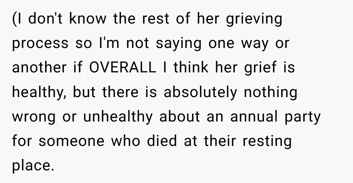 She Chose Not to Attend Her Relative’s Annual Memorial Gathering. It Sparked a Difficult Conversation About Grief. (I don't know the rest of her grieving process so I'm not saying one way or another if OVERALL I think her grief is healthy, but there is absolutely nothing...