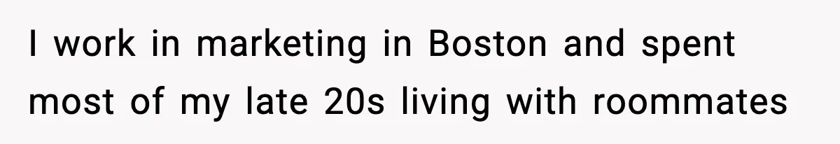Woman Buys Her Own Condo, Then Her Fiancé Casually Asks For Half The Deed I work in marketing in Boston and spent most of my late 20s living with roommates