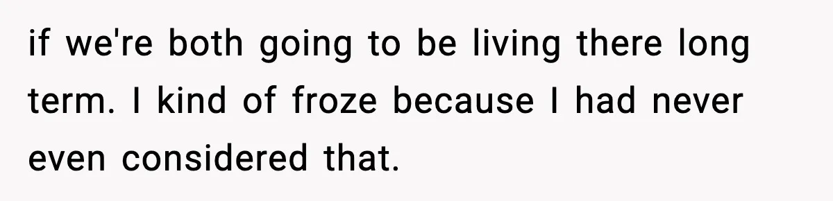 Woman Buys Her Own Condo, Then Her Fiancé Casually Asks For Half The Deed if we're both going to be living there long term. I kind of froze because I had never even considered that.
