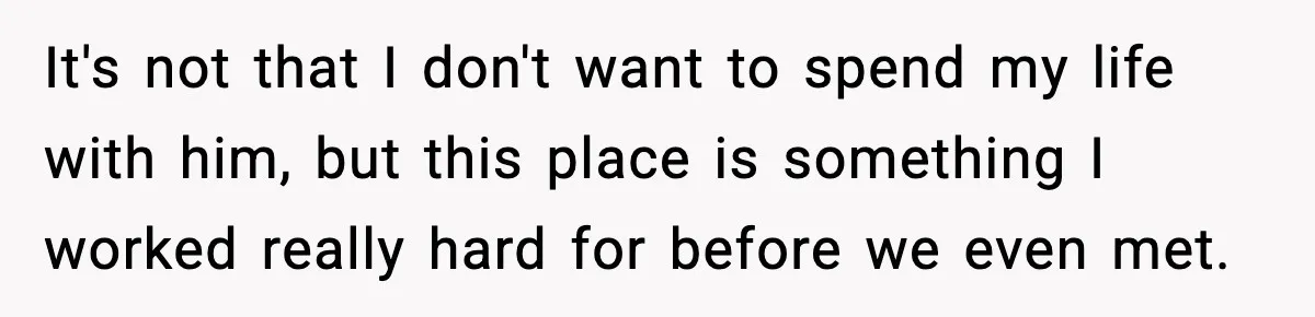 Woman Buys Her Own Condo, Then Her Fiancé Casually Asks For Half The Deed It's not that I don't want to spend my life with him, but this place is something I worked really hard for before we even met.