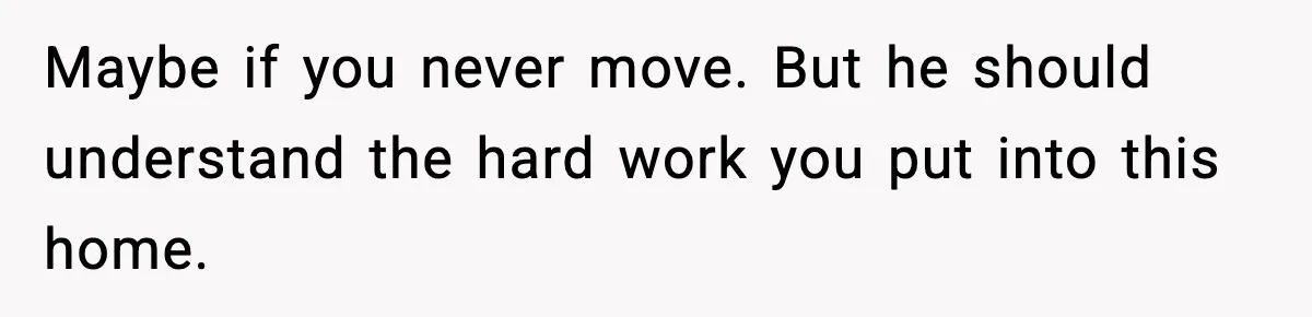 Woman Buys Her Own Condo, Then Her Fiancé Casually Asks For Half The Deed Maybe if you never move. But he should understand the hard work you put into this home.