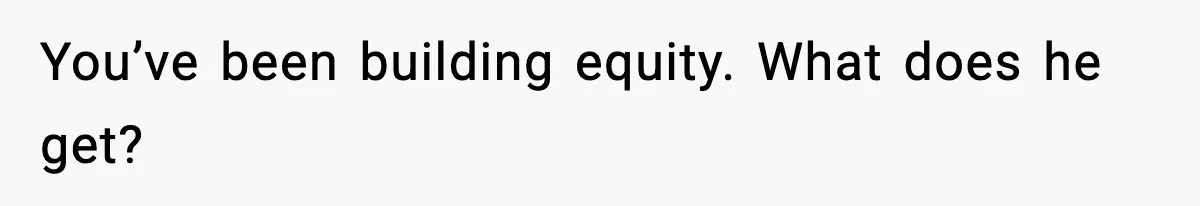 Woman Buys Her Own Condo, Then Her Fiancé Casually Asks For Half The Deed You’ve been building equity. What does he get?