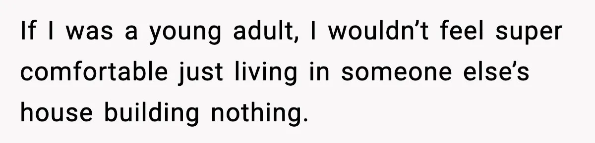 Woman Buys Her Own Condo, Then Her Fiancé Casually Asks For Half The Deed If I was a young adult, I wouldn’t feel super comfortable just living in someone else’s house building nothing.