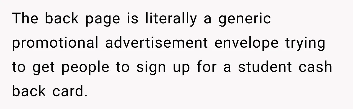 The back page is literally a generic promotional advertisement envelope trying to get people to sign up for a student cash back card.