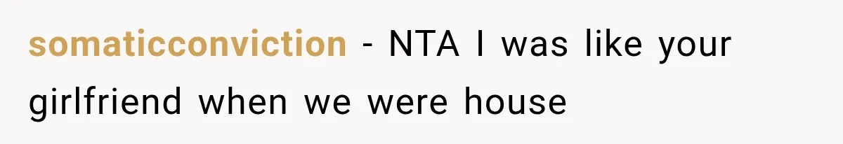 somaticconviction − NTA I was like your girlfriend when we were house