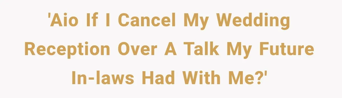 'AIO if I cancel my wedding reception over a talk my future in-laws had with me?'