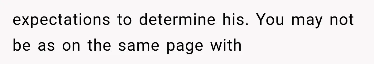 expectations to determine his. You may not be as on the same page with