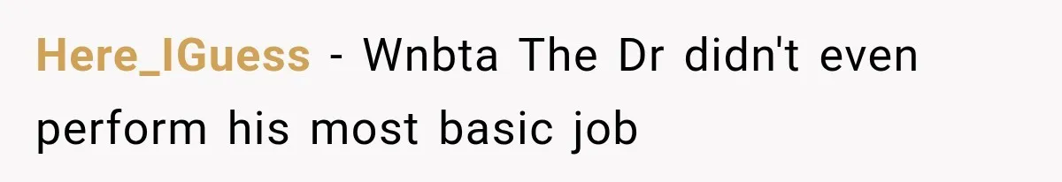Here_IGuess − Wnbta The Dr didn't even perform his most basic job