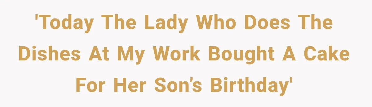 Dishwasher Asked To Buy A Cake For Her Son, Then Her Manager Quietly Changed Everything 'Today the lady who does the dishes at my work bought a cake for her son’s birthday'