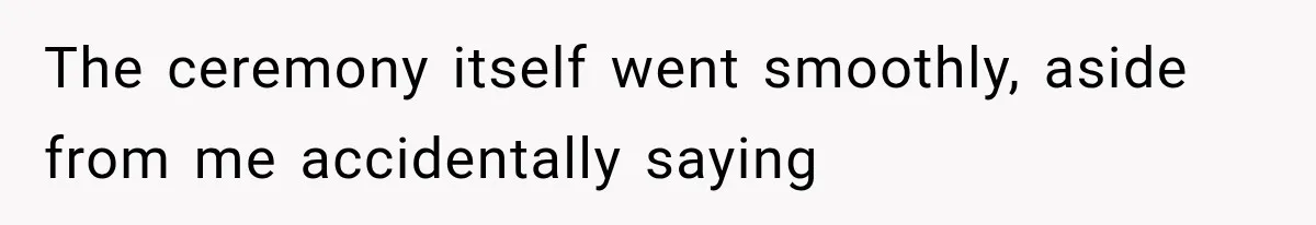 Wedding Guest Shouts Drug Accusations During Vows, Then His Wife Calls the Groom Mentally Ill The ceremony itself went smoothly, aside from me accidentally saying