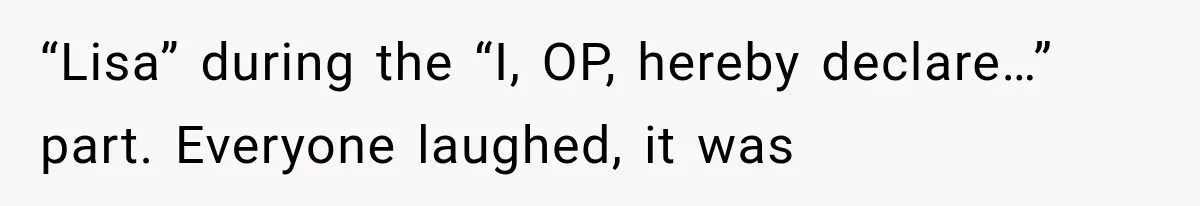 Wedding Guest Shouts Drug Accusations During Vows, Then His Wife Calls the Groom Mentally Ill “Lisa” during the “I, OP, hereby declare…” part. Everyone laughed, it was