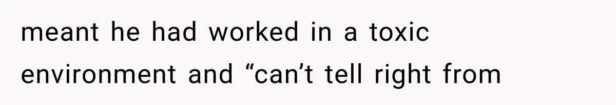 Wedding Guest Shouts Drug Accusations During Vows, Then His Wife Calls the Groom Mentally Ill meant he had worked in a toxic environment and “can’t tell right from