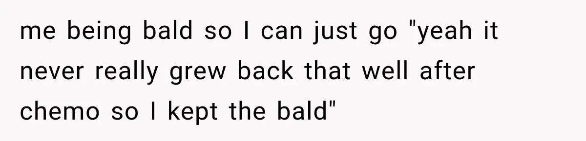 Coworkers Praised His Dramatic Weight Loss, Then He Explained The Devastating Reason Behind It me being bald so I can just go "yeah it never really grew back that well after chemo so I kept the bald"