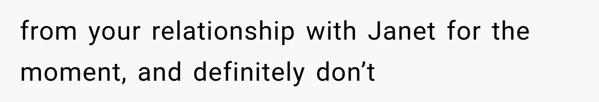 Wedding Guest Shouts Drug Accusations During Vows, Then His Wife Calls the Groom Mentally Ill from your relationship with Janet for the moment, and definitely don’t
