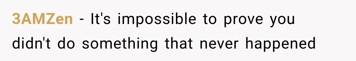3AMZen − It's impossible to prove you didn't do something that never happened