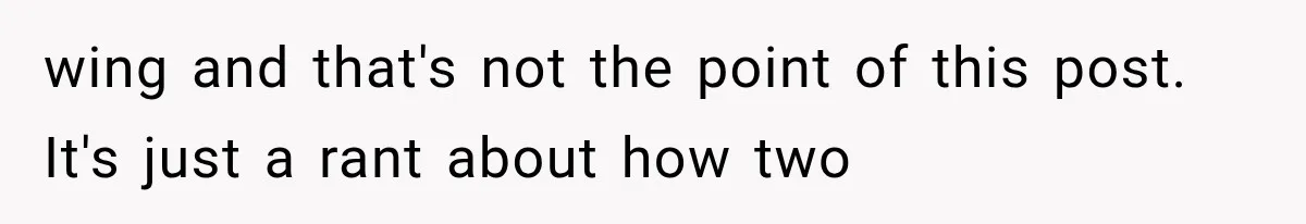 wing and that's not the point of this post. It's just a rant about how two
