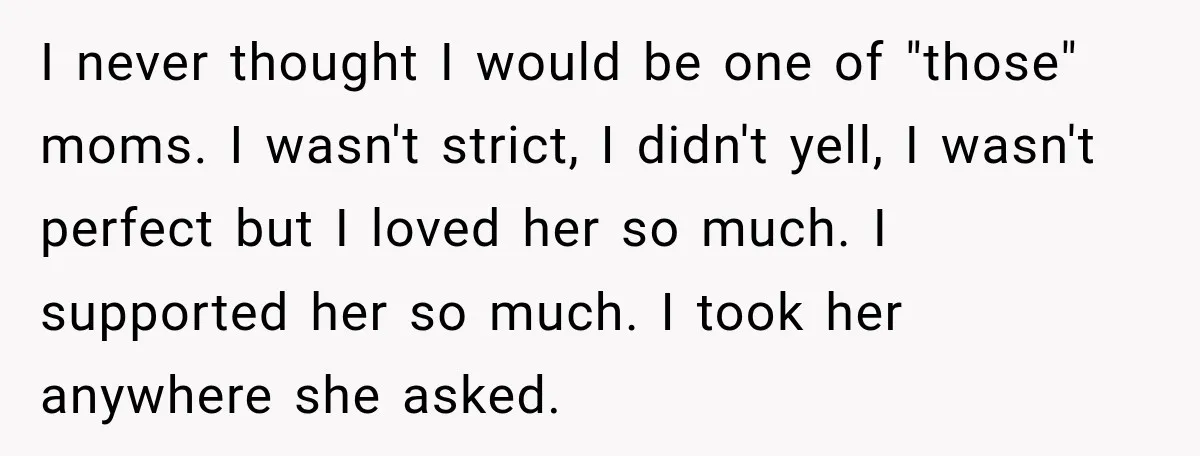 My Daughter Turned 18—Then Disappeared Two Days Later. I Never Imagined Parenthood Could Change Overnight. I never thought I would be one of "those" moms. I wasn't strict, I didn't yell, I wasn't perfect but I loved her so much. I supported her so much....