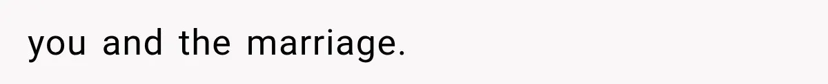 you and the marriage.