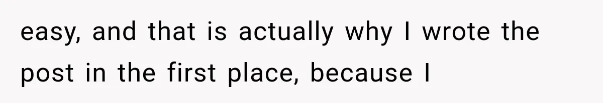 easy, and that is actually why I wrote the post in the first place, because I