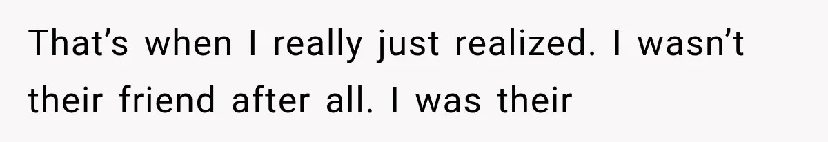 Woman Helps Everyone for Years, Then Her Friends Vanish When She Needs Surgery That’s when I really just realized. I wasn’t their friend after all. I was their