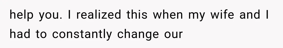Woman Helps Everyone for Years, Then Her Friends Vanish When She Needs Surgery help you. I realized this when my wife and I had to constantly change our