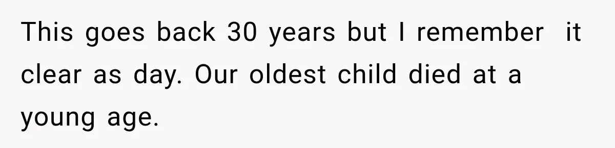 Clerk Jokes About A Man Buying Flowers, Then Learns They’re For His Son’s Grave This goes back 30 years but I remember it clear as day. Our oldest child died at a young age.