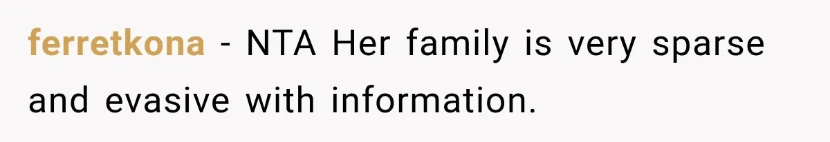 ferretkona − NTA Her family is very sparse and evasive with information.